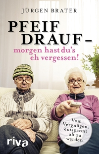 Vorderes Coverbild Pfeif drauf - morgen hast du's eh vergessen!