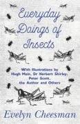 Everyday Doings of Insects - With Illustrations by Hugh Main, Dr Herbert Shirley, Peter Scott, the Author and Others