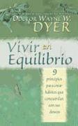 Vivir en Equilibrio (Being In Balance): 9 principios para crear habitos que concuerden con sus deseos = Being in Balance