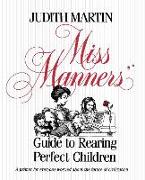 Miss Manners' Guide to Rearing Perfect Children