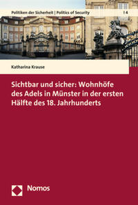Vorderes Coverbild Sichtbar und sicher: Wohnhöfe des Adels in Münster in der ersten Hälfte des 18. Jahrhunderts
