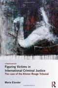 Figuring Victims in International Criminal Justice