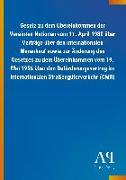 Gesetz zu dem Übereinkommen der Vereinten Nationen vom 11. April 1980 über Verträge über den internationalen Warenkauf sowie zur Änderung des Gesetzes zu dem Übereinkommen vom 19. Mai 1956 über den Beförderungsvertrag im internationalen Straßengüterverkehr (CMR)