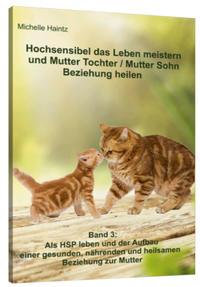 Vorderes Coverbild Hochsensibel das Leben meistern und Mutter Tochter / Mutter Sohn Beziehung heilen
