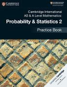 Cambridge International AS & A Level Mathematics: Probability & Statistics 2 Practice Book