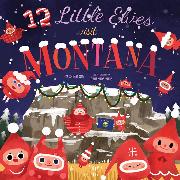 12 Little Elves Visit Montana