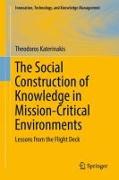 The Social Construction of Knowledge in Mission-Critical Environments