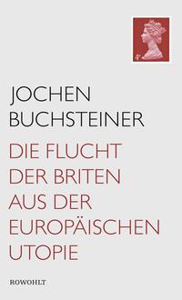 Vorderes Coverbild Die Flucht der Briten aus der europäischen Utopie