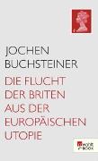 Vorderes Coverbild Die Flucht der Briten aus der europäischen Utopie