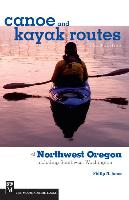 Canoe and Kayak Routes of Northwest Oregon: Including Southwest Washington