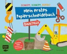 Schnipp, schnipp, hurra! Mein erstes Papierschneidebuch – Baustelle