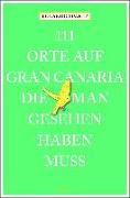 111 Orte auf Gran Canaria, die man gesehen haben muss