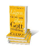 Beispielinhalt (Bild) Lügen, die wir uns über Gott erzählen