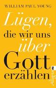 Vorderes Coverbild Lügen, die wir uns über Gott erzählen
