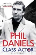 Phil Daniels - Class Actor