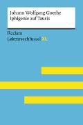 Iphigenie auf Tauris von Johann Wolfgang Goethe. Umfassender Lektüreschlüssel