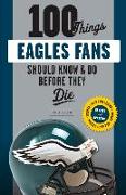 100 Things Eagles Fans Should Know & Do Before They Die