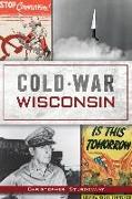 Vorderes Coverbild Cold War Wisconsin
