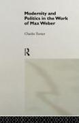 Modernity and Politics in the Work of Max Weber