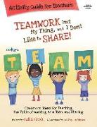 Teamwork Isn't My Thing Activity Guide for Teachers