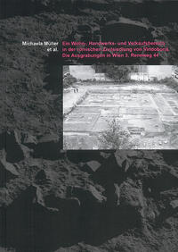 Vorderes Coverbild Ein Wohn-, Handwerks- und Verkaufsbereich in der römischen Zivilsiedlung von Vindobona. Die Ausgrabungen in Wien 3, Rennweg 44