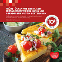 Vorderes Coverbild Frühstücken wie ein Kaiser, Mittagessen wie ein König und Abendessen wie ein Bettelmann