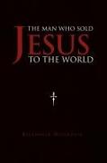 The Man Who Sold Jesus to the World