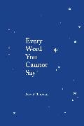 Every Word You Cannot Say