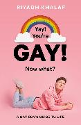 Yay! You're Gay! Now What?