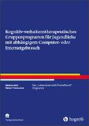 Kognitiv-verhaltenstherapeutisches Gruppenprogramm für Jugendliche mit abhängigem Computer- oder Internetgebrauch