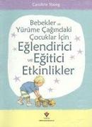 Bebekler ve Yürüme Cagindaki Cocuklar Icin Eglendirici ve Egitici Etkinlikler