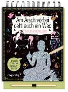 Am Arsch vorbei geht auch ein Weg – Das Gelassenheitskratzbuch