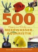 500 Tipps und Tricks zur Meerwasseraquaristik