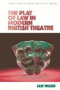 The Play of Law in Modern British Theatre