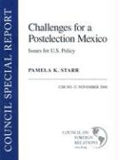 Challenges for a Postelection Mexico: Issues for U.S. Policy: CSR No. 17