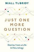 Just One More Question: Stories from a Life in Neurology