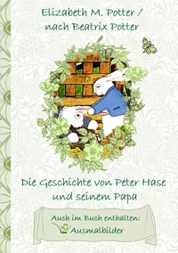 Vorderes Coverbild Die Geschichte von Peter Hase und seinem Papa (inklusive Ausmalbilder, deutsche Erstveröffentlichung! )
