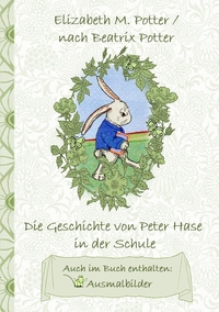 Vorderes Coverbild Die Geschichte von Peter Hase in der Schule (inklusive Ausmalbilder, deutsche Erstveröffentlichung! )