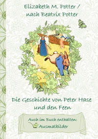 Vorderes Coverbild Die Geschichte von Peter Hase und die Feen (inklusive Ausmalbilder, deutsche Erstveröffentlichung! )