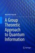 A Group Theoretic Approach to Quantum Information