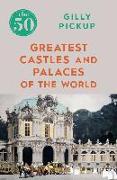 The 50 Greatest Castles and Palaces of the World