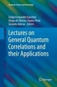 Lectures on General Quantum Correlations and their Applications