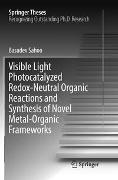 Visible Light Photocatalyzed Redox-Neutral Organic Reactions and Synthesis of Novel Metal-Organic Frameworks