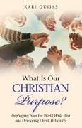 Vorderes Coverbild What Is Our Christian Purpose?