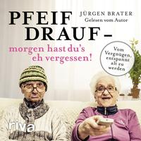 Vorderes Coverbild Pfeif drauf - morgen hast du's eh vergessen!