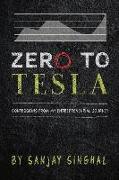 Zero to Tesla: Confessions from My Entrepreneurial Journey Volume 1