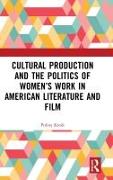 Cultural Production and the Politics of Women’s Work in American Literature and Film