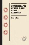 Autobiography of John G. Fee, Berea, Kentucky