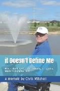 It Doesn't Define Me: How I Rebuilt My Life After Surviving an Ischemic Stroke to My Spinal Cord