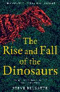 The Rise and Fall of the Dinosaurs